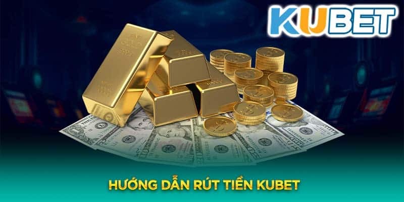 Mẹo thực hiện giao dịch rút tiền siêu nhanh chóng tại Kubet88